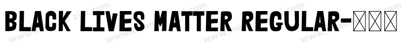 Black Lives Matter Regular字体转换